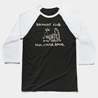 Breakfast Club With Milk, Cheese, Bread. Baseball T-Shirt